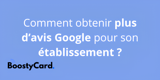 Comment obtenir plus d'avis google pour son commerce ?